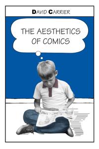 David Carrier - «The Aesthetics of Comics»