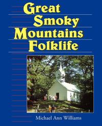 Michael Ann Williams - «Great Smoky Mountains Folklife»
