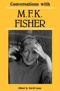 M. F. K. Fisher - «Conversations with M. F. K. Fisher»