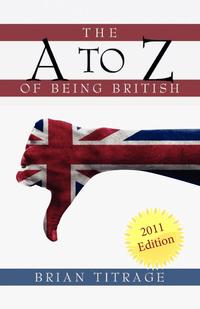 Brian Titrage - «The A to Z of Being British»