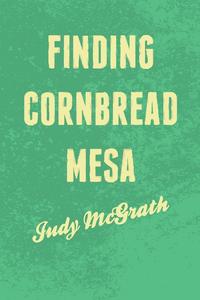 Finding Cornbread Mesa