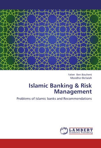 Islamic Banking & Risk Management: Problems of Islamic banks and Recommendations