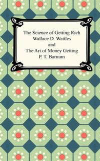 The Science of Getting Rich and The Art of Money Getting
