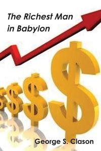 George Samuel Clason - «The Richest Man in Babylon»
