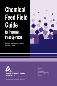 William C. Lauer - «Chemical Feed Field Guide for Treatment Plant Operators»