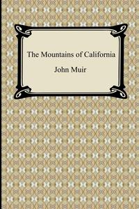 John Muir - «The Mountains of California»
