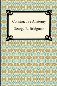 George B. Bridgman - «Constructive Anatomy»