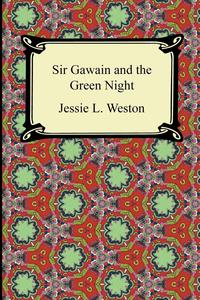 Jessie L. Weston - «Sir Gawain and the Green Knight»