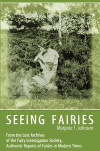 Marjorie T. Johnson - «SEEING FAIRIES»
