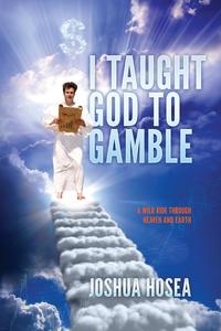 Joshua Hosea - «I Taught God to Gamble»