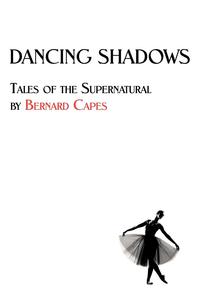Bernard Capes - «Dancing Shadows»