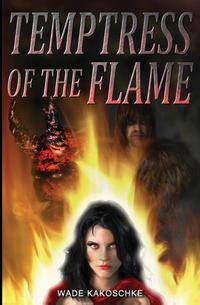 Wade Kakoschke - «Temptress of the Flame»