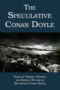 Doyle Arthur Conan - «The Speculative Conan Doyle»