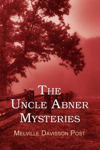 Melville Davisson Post - «The Uncle Abner Mysteries»