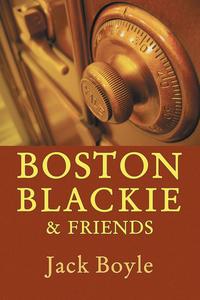 Jack Boyle - «Boston Blackie & Friends»