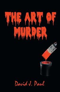 David J. Paul - «The Art of Murder»