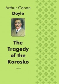 Doyle Arthur Conan - «The Tragedy of the Korosko»