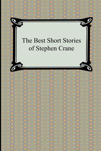 Stephen Crane - «The Best Short Stories of Stephen Crane»