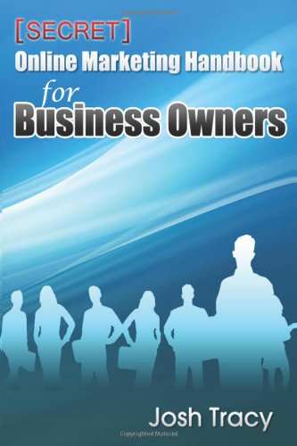 Josh Tracy - «Secret Online Marketing Handbook for Business Owners (Volume 3)»