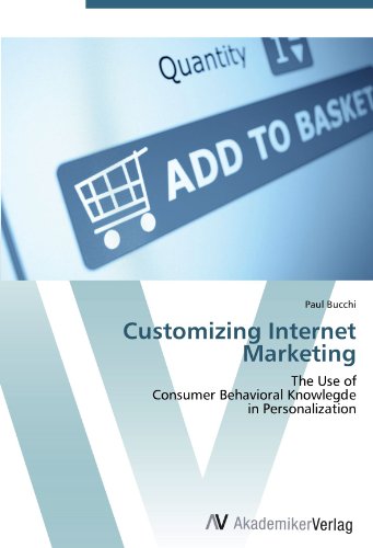 Paul Bucchi - «Customizing Internet Marketing: The Use of Consumer Behavioral Knowlegde in Personalization»