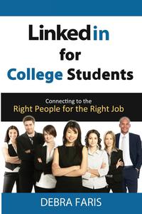 Debra Faris - «LinkedIn For College Students»