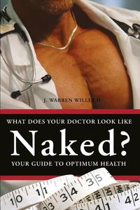J. Warren II Willey - «What Does Your Doctor Look Like Naked?»