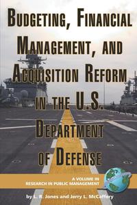 Lawrence R. Jones - «Budgeting, Financial Management, and Acquisition Reform in the U.S. Department of Defense (PB)»
