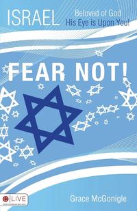 Israel, Beloved of God--His Eye Is Upon You--Fear Not!