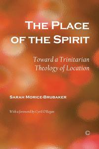 Sarah Morice-Brubaker - «The Place of the Spirit»