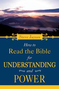 Steve Jaynes - «How to Read the Bible for Understanding and Power»