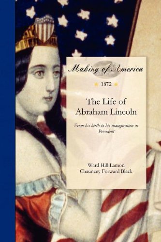 Ward Lamon - «The Life of Abraham Lincoln»