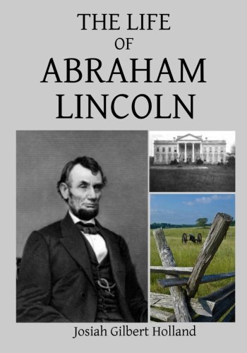 Josiah Gilbert Holland - «The Life of Abraham Lincoln»