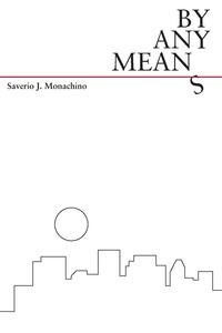 Saverio J. Monachino - «By Any Means»