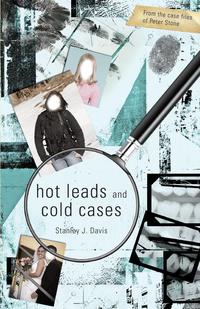 Stanley J. Davis - «Hot Leads and Cold Cases»