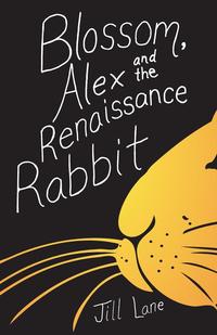 Jill Lane - «Blossom, Alex and the Renaissance Rabbit»