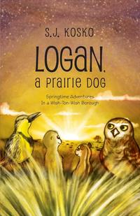 S. J. Kosko - «Logan, a Prairie Dog»