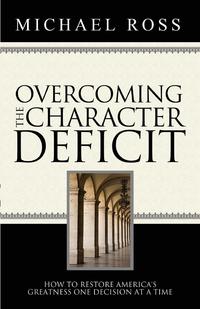 Michael Ross - «Overcoming the Character Deficit»