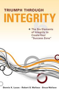 Dennis K. Lucas - «Triumph Through Integrity»