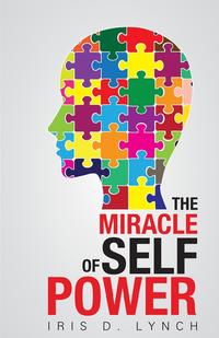 Iris D. Lynch - «The Miracle of Self Power»