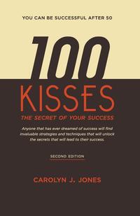 Carolyn J. Jones - «100 Kisses, the Secret of Your Success»