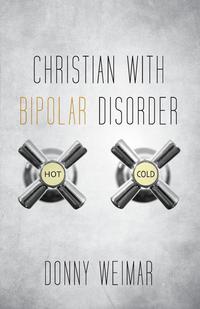 Donny Weimar - «Christian with Bipolar Disorder»