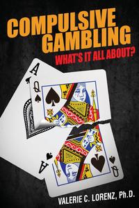 Valerie C. Lorenz Ph. D. - «Compulsive Gambling»