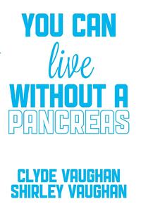 Clyde Vaughan - «You Can Live Without a Pancreas»