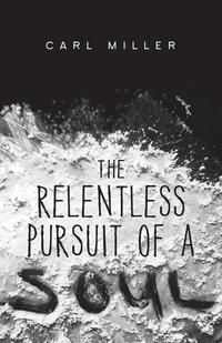 The Relentless Pursuit of a Soul