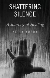 Kelly Yordy - «Shattering Silence»