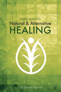 Family Guide to Natural & Alternative Healing