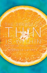 Michelle Laverty - «The Secret to Thin Is Within»