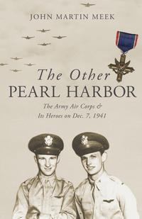 John Martin Meek - «The Other Pearl Harbor»