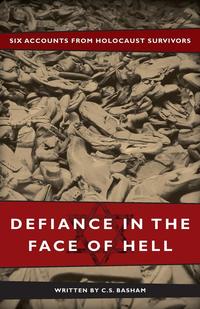 C. S. Basham - «Defiance in the Face of Hell»