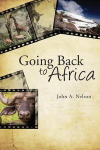 John A. Nelson - «Going Back to Africa»